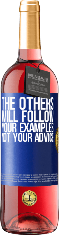 29,95 € Free Shipping | Rosé Wine ROSÉ Edition The others will follow your examples, not your advice Blue Label. Customizable label Young wine Harvest 2024 Tempranillo