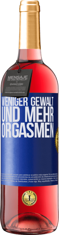 29,95 € Kostenloser Versand | Roséwein ROSÉ Ausgabe Weniger Gewalt und mehr Orgasmen Blaue Markierung. Anpassbares Etikett Junger Wein Ernte 2024 Tempranillo