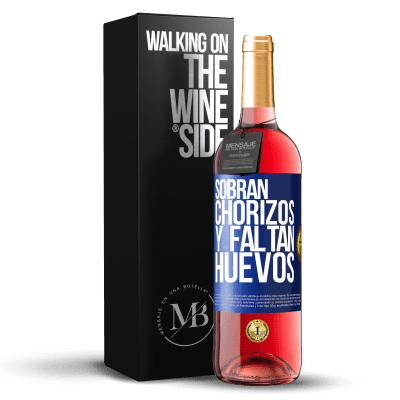 «Sobran chorizos y faltan huevos» Edición ROSÉ