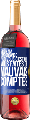 29,95 € Envoi gratuit | Vin rosé Édition ROSÉ Si rien n'a d'importance pour vous, c'est que vous faites de mauvais comptes Étiquette Bleue. Étiquette personnalisable Vin jeune Récolte 2024 Tempranillo