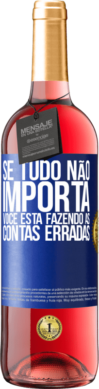 29,95 € Envio grátis | Vinho rosé Edição ROSÉ Se tudo não importa, você está fazendo as contas erradas Etiqueta Azul. Etiqueta personalizável Vinho jovem Colheita 2024 Tempranillo