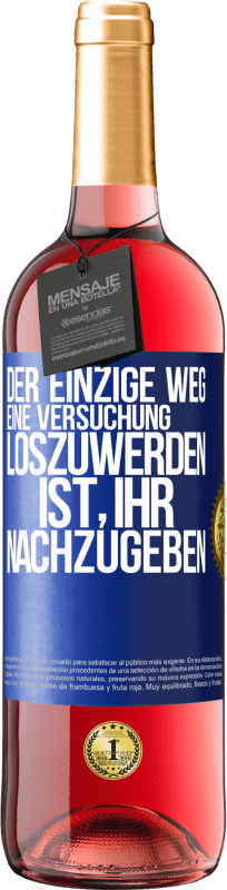 29,95 € Kostenloser Versand | Roséwein ROSÉ Ausgabe Der einzige Weg, eine Versuchung loszuwerden, ist, ihr nachzugeben Blaue Markierung. Anpassbares Etikett Junger Wein Ernte 2024 Tempranillo