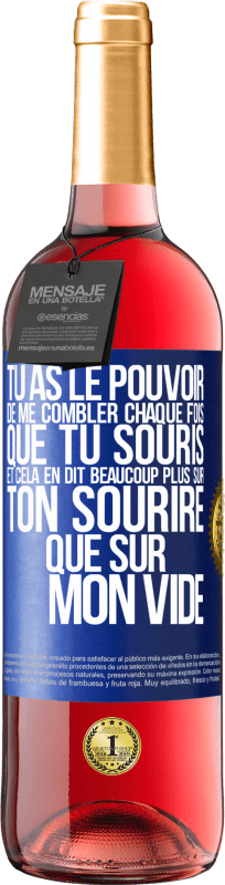 29,95 € Envoi gratuit | Vin rosé Édition ROSÉ Tu as le pouvoir de me combler chaque fois que tu souris et cela en dit beaucoup plus sur ton sourire que sur mon vide Étiquette Bleue. Étiquette personnalisable Vin jeune Récolte 2024 Tempranillo