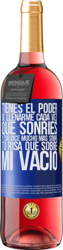 29,95 € Envío gratis | Vino Rosado Edición ROSÉ Tienes el poder de llenarme cada vez que sonríes, y eso dice mucho más sobre tu risa que sobre mi vacío Etiqueta Azul. Etiqueta personalizable Vino joven Cosecha 2025 Tempranillo