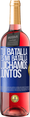 29,95 € Envío gratis | Vino Rosado Edición ROSÉ Tu batalla es mi batalla. Luchamos juntos Etiqueta Azul. Etiqueta personalizable Vino joven Cosecha 2024 Tempranillo