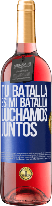 29,95 € Envío gratis | Vino Rosado Edición ROSÉ Tu batalla es mi batalla. Luchamos juntos Etiqueta Azul. Etiqueta personalizable Vino joven Cosecha 2024 Tempranillo