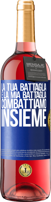 29,95 € Spedizione Gratuita | Vino rosato Edizione ROSÉ La tua battaglia è la mia battaglia. Combattiamo insieme Etichetta Blu. Etichetta personalizzabile Vino giovane Raccogliere 2024 Tempranillo