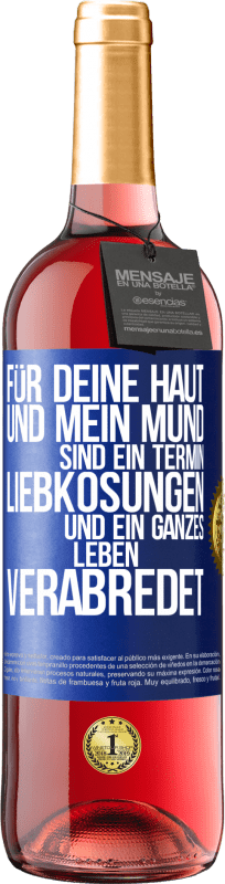 29,95 € Kostenloser Versand | Roséwein ROSÉ Ausgabe Für deine Haut und mein Mund sind ein Termin, Liebkosungen und ein ganzes Leben verabredet Blaue Markierung. Anpassbares Etikett Junger Wein Ernte 2024 Tempranillo