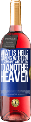 29,95 € Free Shipping | Rosé Wine ROSÉ Edition what is hell? Burning with love for someone who belongs to another heaven Blue Label. Customizable label Young wine Harvest 2024 Tempranillo