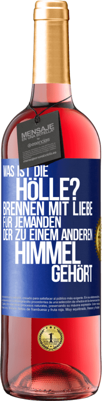 29,95 € Kostenloser Versand | Roséwein ROSÉ Ausgabe Was ist die Hölle? Brennen mit Liebe für jemanden, der zu einem anderen Himmel gehört Blaue Markierung. Anpassbares Etikett Junger Wein Ernte 2024 Tempranillo