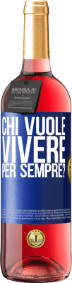 29,95 € Spedizione Gratuita | Vino rosato Edizione ROSÉ chi vuole vivere per sempre? Etichetta Blu. Etichetta personalizzabile Vino giovane Raccogliere 2025 Tempranillo