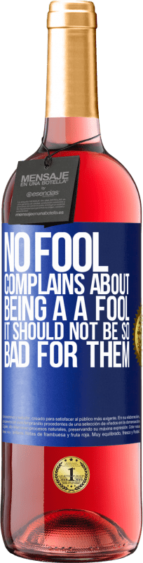 29,95 € Free Shipping | Rosé Wine ROSÉ Edition No fool complains about being a a fool. It should not be so bad for them Blue Label. Customizable label Young wine Harvest 2024 Tempranillo