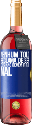 29,95 € Envio grátis | Vinho rosé Edição ROSÉ Nenhum tolo reclama de ser. Eles não devem ir tão mal Etiqueta Azul. Etiqueta personalizável Vinho jovem Colheita 2023 Tempranillo