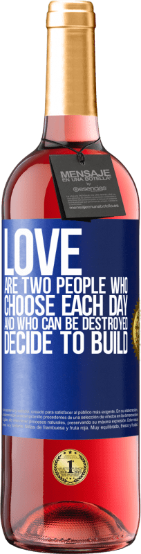 29,95 € Бесплатная доставка | Розовое вино Издание ROSÉ Любовь - это два человека, которые выбирают каждый день, и которые могут быть разрушены, решают построить Синяя метка. Настраиваемая этикетка Молодое вино Урожай 2023 Tempranillo
