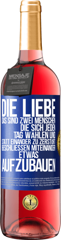 29,95 € Kostenloser Versand | Roséwein ROSÉ Ausgabe Die Liebe, das sind zwei Menschen, die sich jeden Tag wählen und statt einander zu zerstört, beschließen miteinander etwas auf Blaue Markierung. Anpassbares Etikett Junger Wein Ernte 2024 Tempranillo