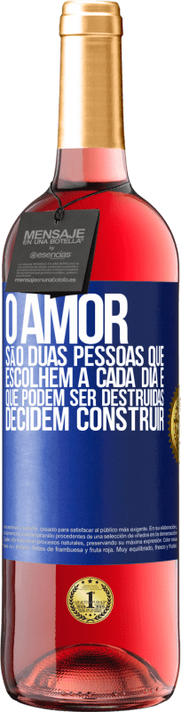 29,95 € Envio grátis | Vinho rosé Edição ROSÉ O amor são duas pessoas que escolhem a cada dia e que podem ser destruídas, decidem construir Etiqueta Azul. Etiqueta personalizável Vinho jovem Colheita 2024 Tempranillo