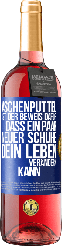 29,95 € Kostenloser Versand | Roséwein ROSÉ Ausgabe Aschenputtel ist der Beweis dafür, dass ein Paar neuer Schuhe dein Leben verändern kann Blaue Markierung. Anpassbares Etikett Junger Wein Ernte 2023 Tempranillo