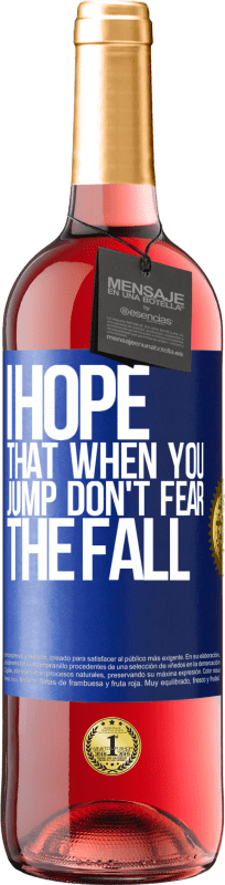 29,95 € Free Shipping | Rosé Wine ROSÉ Edition I hope that when you jump don't fear the fall Blue Label. Customizable label Young wine Harvest 2024 Tempranillo