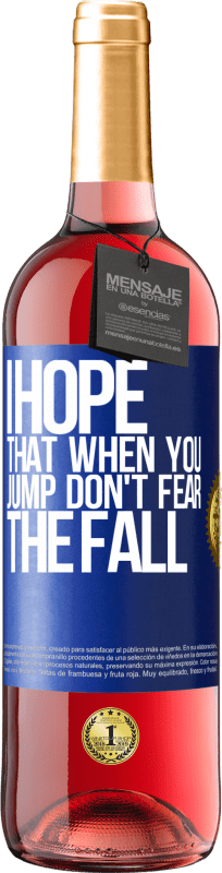 29,95 € Бесплатная доставка | Розовое вино Издание ROSÉ Я надеюсь, что когда ты прыгаешь, не бойся падения Синяя метка. Настраиваемая этикетка Молодое вино Урожай 2023 Tempranillo
