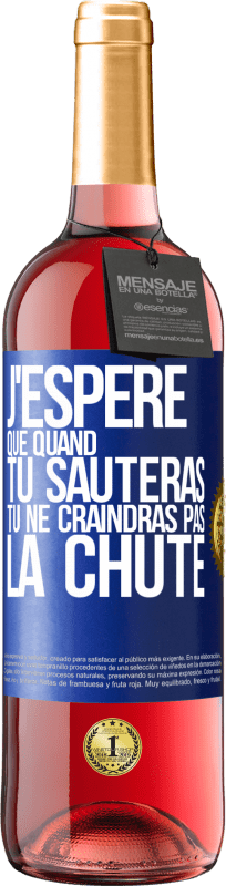 29,95 € Envoi gratuit | Vin rosé Édition ROSÉ J'espère que quand tu sauteras, tu ne craindras pas la chute Étiquette Bleue. Étiquette personnalisable Vin jeune Récolte 2024 Tempranillo