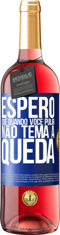 29,95 € Envio grátis | Vinho rosé Edição ROSÉ Espero que quando você pular, não tema a queda Etiqueta Azul. Etiqueta personalizável Vinho jovem Colheita 2024 Tempranillo