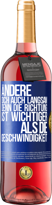 29,95 € Kostenloser Versand | Roséwein ROSÉ Ausgabe Ändere dich, auch langsam, denn die Richtung ist wichtiger als die Geschwindigkeit Blaue Markierung. Anpassbares Etikett Junger Wein Ernte 2024 Tempranillo