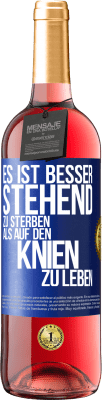 29,95 € Kostenloser Versand | Roséwein ROSÉ Ausgabe Es ist besser stehend zu sterben, als auf den Knien zu leben Blaue Markierung. Anpassbares Etikett Junger Wein Ernte 2023 Tempranillo