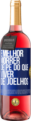 29,95 € Envio grátis | Vinho rosé Edição ROSÉ É melhor morrer de pé do que viver de joelhos Etiqueta Azul. Etiqueta personalizável Vinho jovem Colheita 2023 Tempranillo