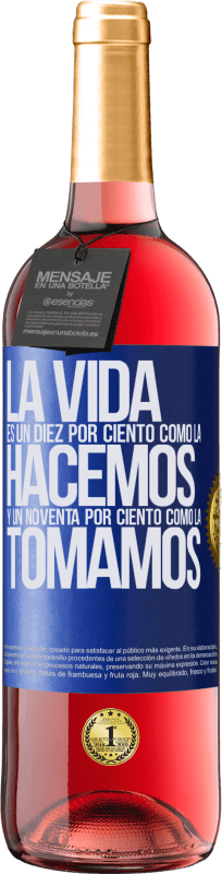 29,95 € Envío gratis | Vino Rosado Edición ROSÉ La vida es un diez por ciento como la hacemos y un noventa por ciento como la tomamos Etiqueta Azul. Etiqueta personalizable Vino joven Cosecha 2024 Tempranillo