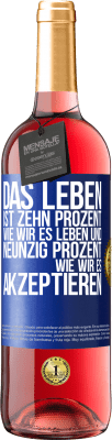 29,95 € Kostenloser Versand | Roséwein ROSÉ Ausgabe Das Leben ist zehn Prozent wie wir es leben und neunzig Prozent wie wir es akzeptieren Blaue Markierung. Anpassbares Etikett Junger Wein Ernte 2024 Tempranillo