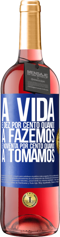 29,95 € Envio grátis | Vinho rosé Edição ROSÉ A vida é dez por cento quando a fazemos e noventa por cento quando a tomamos Etiqueta Azul. Etiqueta personalizável Vinho jovem Colheita 2024 Tempranillo