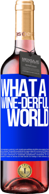 29,95 € Envoi gratuit | Vin rosé Édition ROSÉ What a wine-derful world Étiquette Bleue. Étiquette personnalisable Vin jeune Récolte 2023 Tempranillo