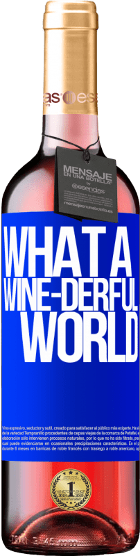 29,95 € Envoi gratuit | Vin rosé Édition ROSÉ What a wine-derful world Étiquette Bleue. Étiquette personnalisable Vin jeune Récolte 2023 Tempranillo