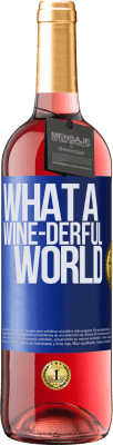29,95 € Kostenloser Versand | Roséwein ROSÉ Ausgabe What a wine-derful world Blaue Markierung. Anpassbares Etikett Junger Wein Ernte 2025 Tempranillo