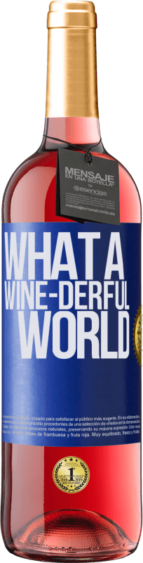 29,95 € Kostenloser Versand | Roséwein ROSÉ Ausgabe What a wine-derful world Blaue Markierung. Anpassbares Etikett Junger Wein Ernte 2023 Tempranillo