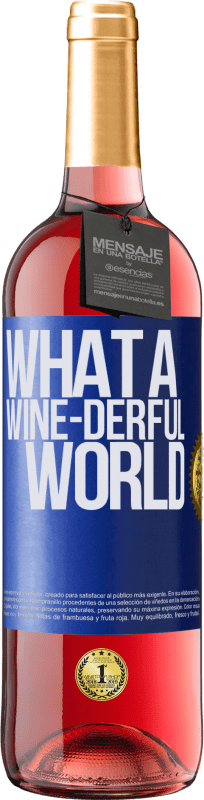 29,95 € Kostenloser Versand | Roséwein ROSÉ Ausgabe What a wine-derful world Blaue Markierung. Anpassbares Etikett Junger Wein Ernte 2024 Tempranillo