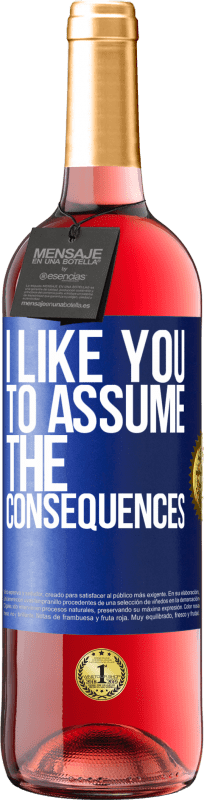 29,95 € Free Shipping | Rosé Wine ROSÉ Edition I like you to assume the consequences Blue Label. Customizable label Young wine Harvest 2024 Tempranillo