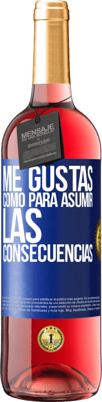 29,95 € Envío gratis | Vino Rosado Edición ROSÉ Me gustas como para asumir las consecuencias Etiqueta Azul. Etiqueta personalizable Vino joven Cosecha 2024 Tempranillo