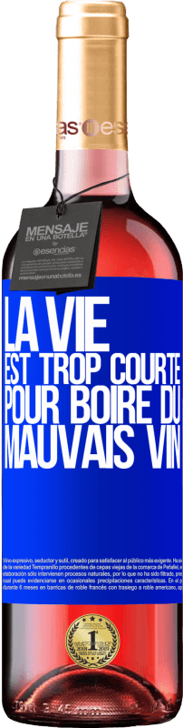 29,95 € Envoi gratuit | Vin rosé Édition ROSÉ La vie est trop courte pour boire du mauvais vin Étiquette Bleue. Étiquette personnalisable Vin jeune Récolte 2024 Tempranillo