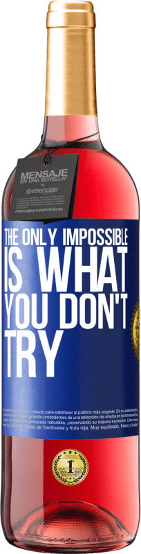 29,95 € Free Shipping | Rosé Wine ROSÉ Edition The only impossible is what you don't try Blue Label. Customizable label Young wine Harvest 2023 Tempranillo