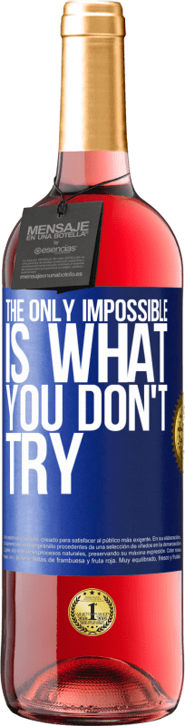 29,95 € Free Shipping | Rosé Wine ROSÉ Edition The only impossible is what you don't try Blue Label. Customizable label Young wine Harvest 2024 Tempranillo