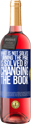 29,95 € Free Shipping | Rosé Wine ROSÉ Edition What is not solved turning the page, is solved by changing the book Blue Label. Customizable label Young wine Harvest 2025 Tempranillo