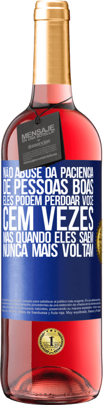 29,95 € Envio grátis | Vinho rosé Edição ROSÉ Não abuse da paciência de pessoas boas. Eles podem perdoar você cem vezes, mas quando eles saem, nunca mais voltam Etiqueta Azul. Etiqueta personalizável Vinho jovem Colheita 2024 Tempranillo