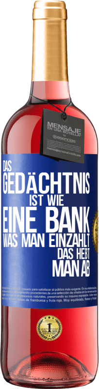 29,95 € Kostenloser Versand | Roséwein ROSÉ Ausgabe Das Gedächtnis ist wie eine Bank. Was man einzahlt, das hebt man ab Blaue Markierung. Anpassbares Etikett Junger Wein Ernte 2024 Tempranillo