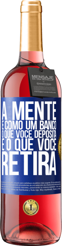 29,95 € Envio grátis | Vinho rosé Edição ROSÉ A mente é como um banco. O que você deposita é o que você retira Etiqueta Azul. Etiqueta personalizável Vinho jovem Colheita 2024 Tempranillo