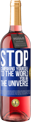 29,95 € Free Shipping | Rosé Wine ROSÉ Edition Stop comparing yourself to the world, you are the universe Blue Label. Customizable label Young wine Harvest 2024 Tempranillo