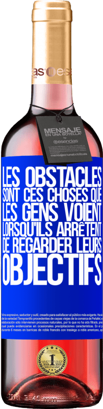 29,95 € Envoi gratuit | Vin rosé Édition ROSÉ Les obstacles sont ces choses que les gens voient lorsqu'ils arrêtent de regarder leurs objectifs Étiquette Bleue. Étiquette personnalisable Vin jeune Récolte 2024 Tempranillo