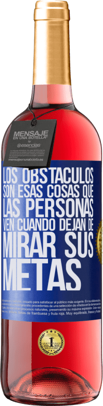 29,95 € Envío gratis | Vino Rosado Edición ROSÉ Los obstáculos son esas cosas que las personas ven cuando dejan de mirar sus metas Etiqueta Azul. Etiqueta personalizable Vino joven Cosecha 2024 Tempranillo