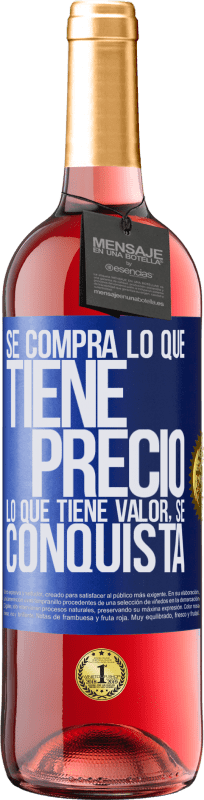 29,95 € Envío gratis | Vino Rosado Edición ROSÉ Se compra lo que tiene precio. Lo que tiene valor, se conquista Etiqueta Azul. Etiqueta personalizable Vino joven Cosecha 2024 Tempranillo