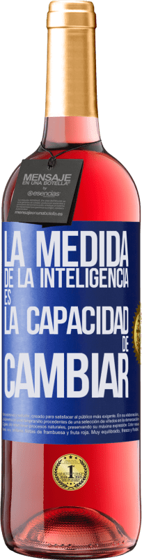 29,95 € Envío gratis | Vino Rosado Edición ROSÉ La medida de la inteligencia es la capacidad de cambiar Etiqueta Azul. Etiqueta personalizable Vino joven Cosecha 2023 Tempranillo